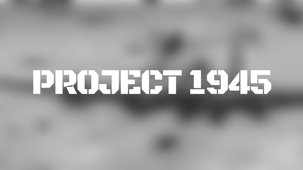 Intentionally obscured Project 1945 title treatment